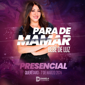 Para de Mamar, Bebé de Luz – Presencial en Querétaro